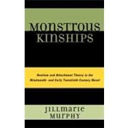 Monstrous Kinships Realism and Attachment Theory in the Nineteenth and Early Twentieth Century Novel