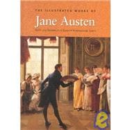 The Illustrated Works Of Jane Austen; Sense and Sensibility * Emma * Northanger Abbey