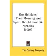 Our Holidays : Their Meaning and Spirit, Retold from St. Nicholas (1905)