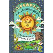 A Millennium Primer, the Old Farmer's Almanac: Timeless Truths and Delifhtful Diversions