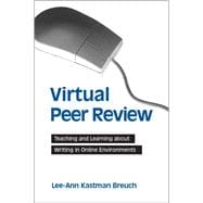 Virtual Peer Review: Teaching and Learning About Writing in Online Environments
