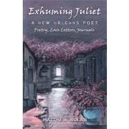 Exhuming Juliet : A New Orleans Poet