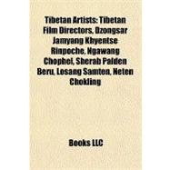 Tibetan Artists : Tibetan Film Directors, Dzongsar Jamyang Khyentse Rinpoche, Ngawang Chophel, Sherab Palden Beru, Losang Samten, Neten Chokling