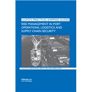 Risk Management in Port Operations, Logistics and Supply Chain Security