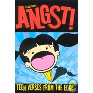 Angst!: Teen Verses from the Edge
