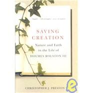 Saving Creation Nature and Faith in the Life of Holmes Rolston III