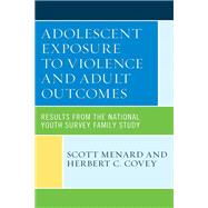 Adolescent Exposure to Violence and Adult Outcomes Results from the National Youth Survey Family Study