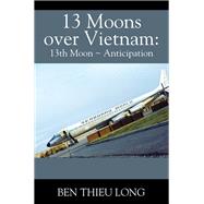13 Moons Over Vietnam: 13th Moon ~ Anticipation