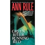 Green River, Running Red The Real Story of the Green River Killer—America's Deadliest Serial Murderer