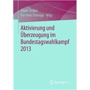 Aktivierung und Überzeugung im Bundestagswahlkampf 2013