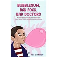 Bubblegum, Bad Food, Bad Doctors