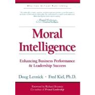 Moral Intelligence : Enhancing Business Performance and Leadership Success