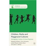 Children, Media and Playground Cultures Ethnographic Studies of School Playtimes