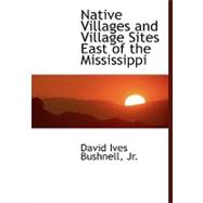 Native Villages and Village Sites East of the Mississippi