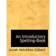 An Introductory Spelling-book