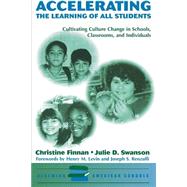 Accelerating The Learning Of All Students: Cultivating Culture Change In Schools, Classrooms And Individuals