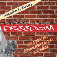 Talking About Freedom: Celebrating Emancipation Day in Canada