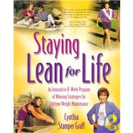 Staying Lean for Life: An Innovative 8-Week Program of Winning Strategies for Lifetime Weight     Maintenance