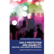 Child Protection and Disability Ethical, methodological and practical challenges for research