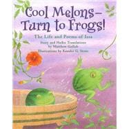 Cool Melons--Turn to Frogs! The Life and Poems of Issa