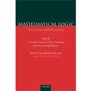Mathematical Logic A Course with Exercises Part II: Recursion Theory, Gödel's Theorems, Set Theory, Model Theory
