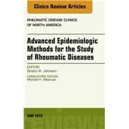Advanced Epidemiologic Methods for the Study of Rheumatic Diseases, an Issue of Rheumatic Disease Clinics of North America