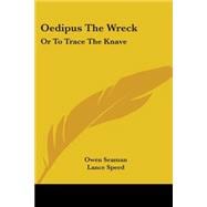 Oedipus the Wreck : Or to Trace the Knave