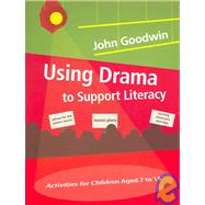 Using Drama to Support Literacy : Activities for Children Aged 7 To 14