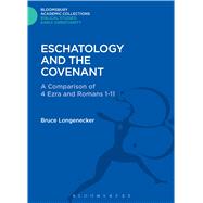 Eschatology and the Covenant A Comparison of 4 Ezra and Romans 1-11