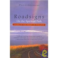 Roadsigns On the Spiritual Path--Living at the Heart of Paradox