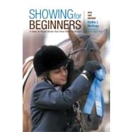 Showing for Beginners, New and Revised A Guide for Novice Hunter-Seat Show Riders of All Ages