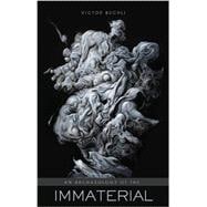 An Archaeology of the Immaterial