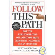 Follow This Path : How the World's Greatest Organizations Drive Growth