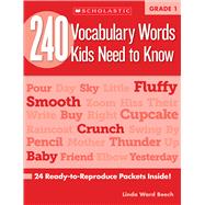 240 Vocabulary Words Kids Need to Know: Grade 1 24 Ready-to-Reproduce Packets Inside!