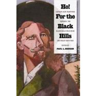 Ho! for the Black Hills: Captain Jack Crawford Reports the Black Hills Gold Rush and Great Sioux War