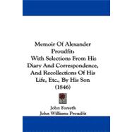 Memoir of Alexander Proudfit : With Selections from His Diary and Correspondence, and Recollections of His Life, etc. , by His Son (1846)