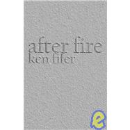 After Fire : Poems by Ken Fifer