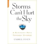 The Storms Can't Hurt the Sky The Buddhist Path through Divorce