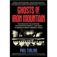 Ghosts of Iron Mountain The Hoax of the Century, Its Enduring Impact, and What It Reveals About America Today,9781668050507