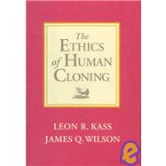 The Ethics of Human Cloning