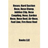 Hoses : Hard Suction Hose, Hose Clamp, Jubilee Clip, Hose Coupling, Garden Hose, Hose Reel, Air Hose, Fuel Line, Fire Hose Reel, Kelly Hose