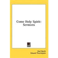 Come Holy Spirit : Sermons