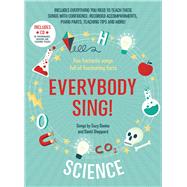 Everybody Sing! Science Five Fantastic Songs Full of Fascinating Facts