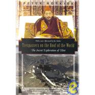 Trespassers on the Roof of the World The Secret Exploration of Tibet