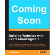 Building Websites with ExpressionEngine 2 : A step-by-step guide to ExpressionEngine: the web-publishing system used by top designers and web professionals Everywhere