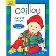 Caillou: Learning for Fun: Age 4-5 Activity book