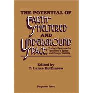 Potential of Earth-Shelter and Underground Space : Todays Resource for Tomorrow's Space and Energy Viability: Proceedings of the Underground Space Conference and Exposition, Kansas City, MO, June 8-10, 1981
