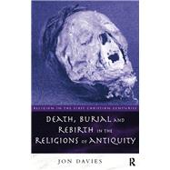 Death, Burial, and Rebirth in the Religions of Antiquity