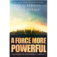 A Force More Powerful A Century of Non-Violent Conflict