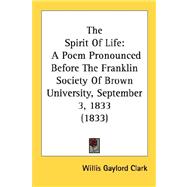 Spirit of Life : A Poem Pronounced Before the Franklin Society of Brown University, September 3, 1833 (1833)